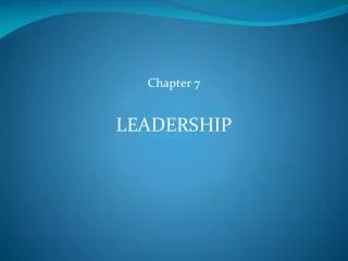 Chapter 7 LEADERSHIP