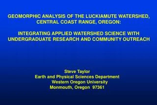 GEOMORPHIC ANALYSIS OF THE LUCKIAMUTE WATERSHED, CENTRAL COAST RANGE, OREGON: