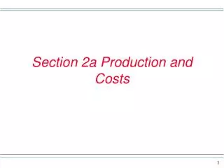 Section 2a Production and Costs