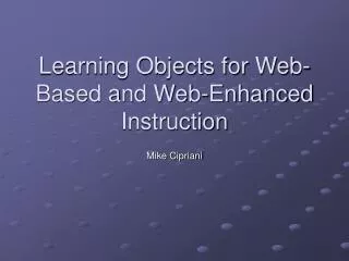 Learning Objects for Web-Based and Web-Enhanced Instruction