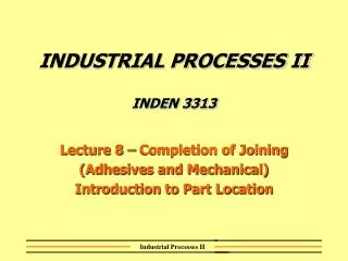 INDUSTRIAL PROCESSES II INDEN 3313