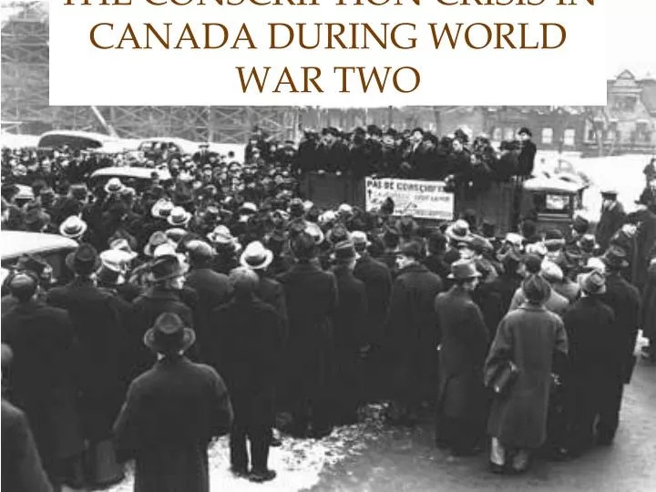 the conscription crisis in canada during world war two