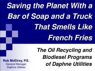 Saving the Planet With a Bar of Soap and a Truck That Smells Like French Fries