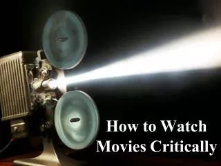 How to Watch Movies Critically