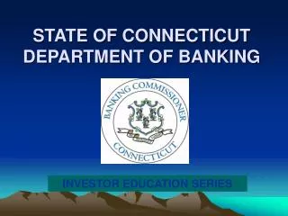 STATE OF CONNECTICUT DEPARTMENT OF BANKING