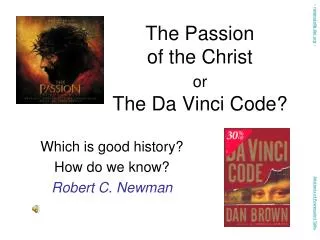 The Passion of the Christ or The Da Vinci Code?