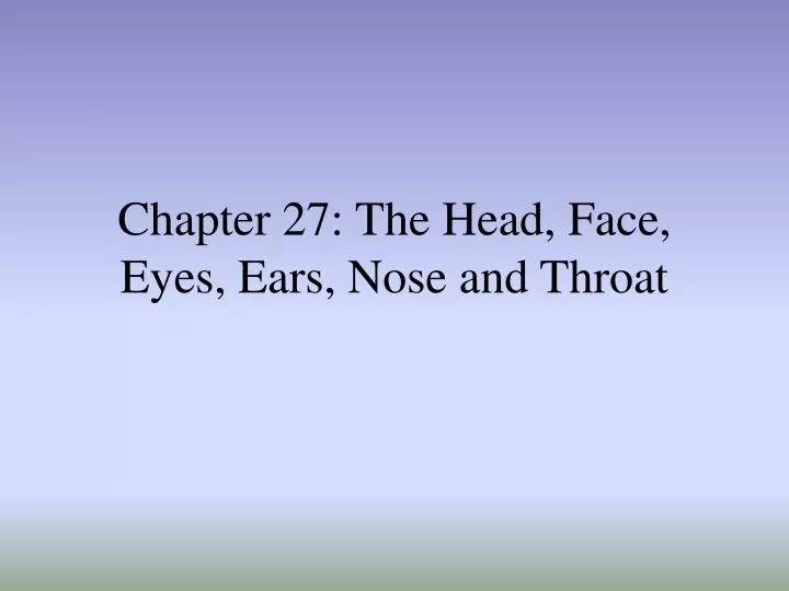 chapter 27 the head face eyes ears nose and throat