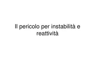 il pericolo per instabilit e reattivit
