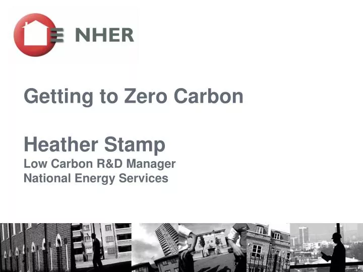 getting to zero carbon heather stamp low carbon r d manager national energy services
