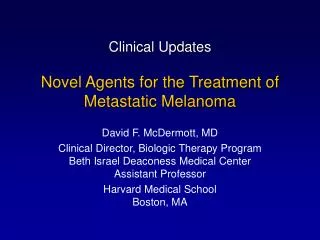 Clinical Updates Novel Agents for the Treatment of Metastatic Melanoma
