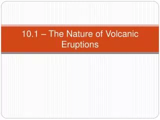 10.1 – The Nature of Volcanic Eruptions