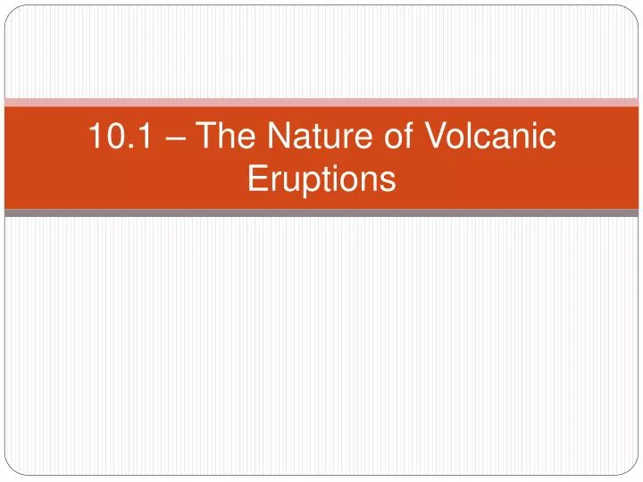 10 1 the nature of volcanic eruptions