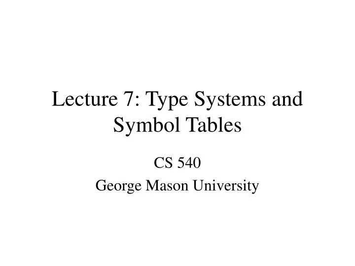 lecture 7 type systems and symbol tables