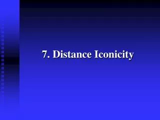 7. Distance Iconicity