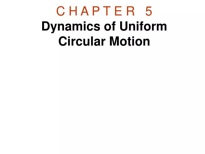 c h a p t e r 5 dynamics of uniform circular motion