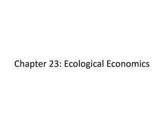 Chapter 23: Ecological Economics