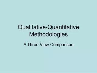 Qualitative/Quantitative Methodologies