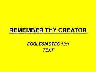 REMEMBER THY CREATOR