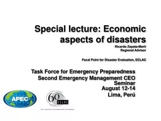 Special lecture: Economic aspects of disasters Ricardo Zapata-Marti Regional Advisor Focal Point for Disaster Evaluation