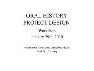 ORAL HISTORY PROJECT DESIGN