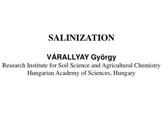 VÁRALLYAY György Research Institute for Soil Science and Agricultural Chemistry Hungarian Academy of Sciences, Hungary