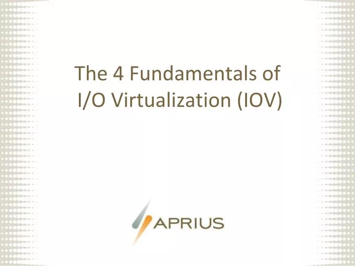 the 4 fundamentals of i o virtualization iov