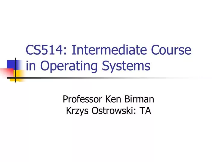 cs514 intermediate course in operating systems
