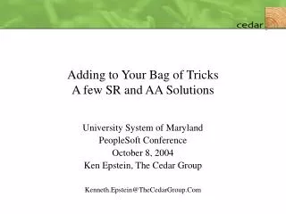 Adding to Your Bag of Tricks A few SR and AA Solutions