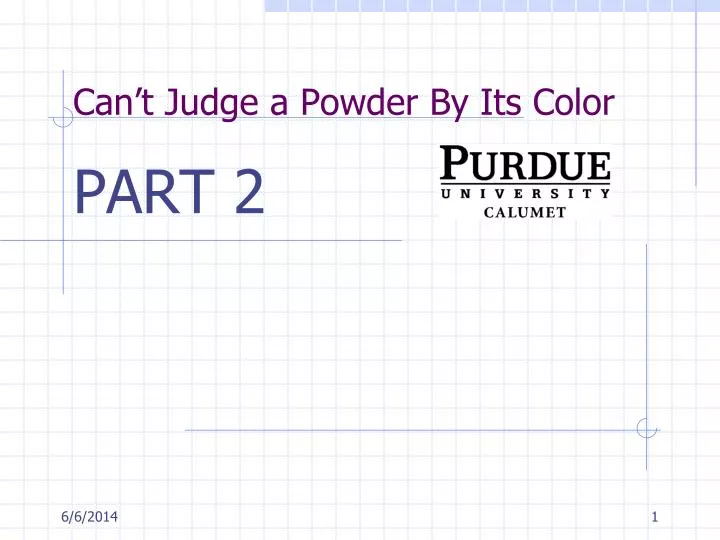 can t judge a powder by its color