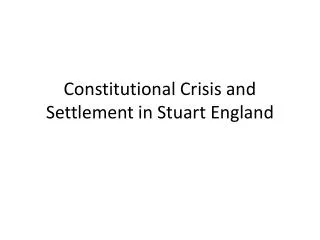 Constitutional Crisis and Settlement in Stuart England