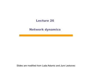 Lecture 26 Network dynamics