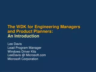 The WDK for Engineering Managers and Product Planners: An Introduction