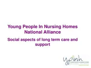 Young People In Nursing Homes National Alliance Social aspects of long term care and support