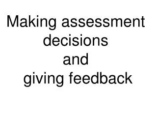 Making assessment decisions and giving feedback