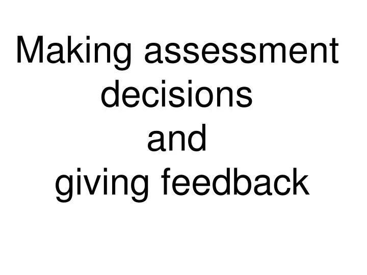 making assessment decisions and giving feedback