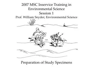 2007 MSC Inservice Training in Environmental Science Session 1 Prof. William Snyder, Environmental Science