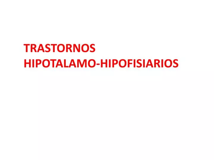 trastornos hipotalamo hipofisiarios