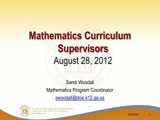 Mathematics Curriculum Supervisors August 28, 2012 Sandi Woodall Mathematics Program Coordinator swoodall@doe.k12.ga.us