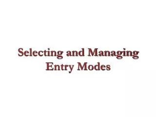 Selecting and Managing Entry Modes