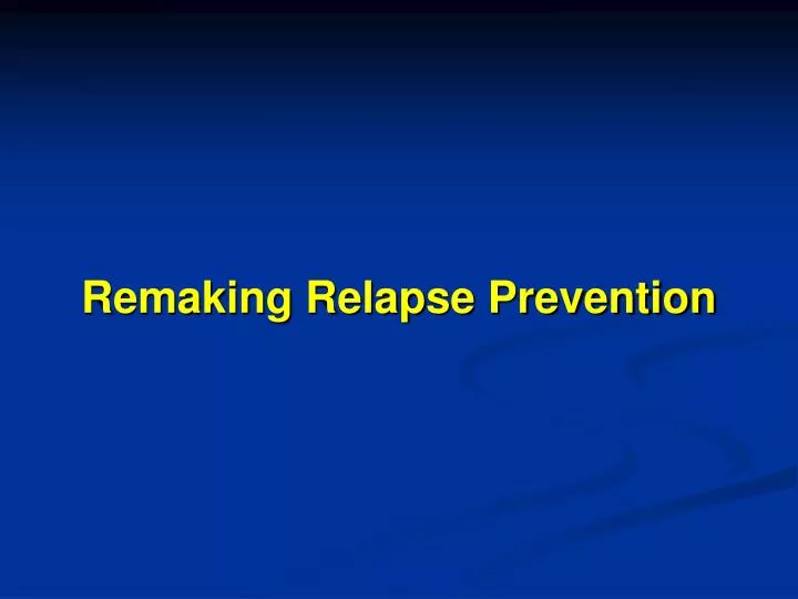 remaking relapse prevention