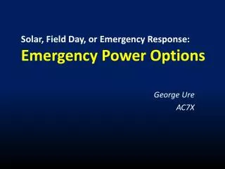 Solar, Field Day, or Emergency Response: Emergency Power Options