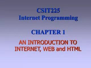 AN INTRODUCTION TO INTERNET , WEB and HTML
