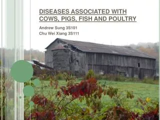 DISEASES ASSOCIATED WITH COWS, PIGS, FISH AND POULTRY