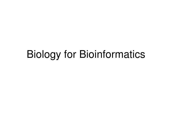 biology for bioinformatics
