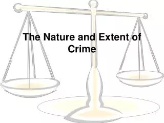 The Nature and Extent of Crime