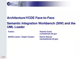 Architecture/VCDE Face-to-Face Semantic Integration Workbench (SIW) and the UML Loader