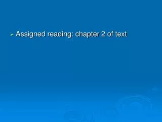 Assigned reading: chapter 2 of text