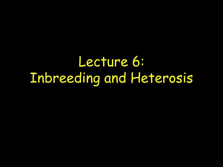 lecture 6 inbreeding and heterosis