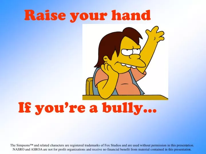 raise your hand if you re a bully