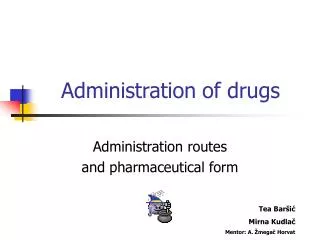 Administration of drugs
